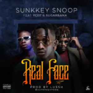 Sunkkeysnoop - Real Face (Prod. Lussh) Ft. Ycee & Sugarbana